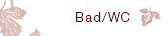 Bad/WC